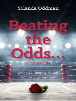 cover image of Beating the Odds... Doing All Things with God Who Strengthens You!